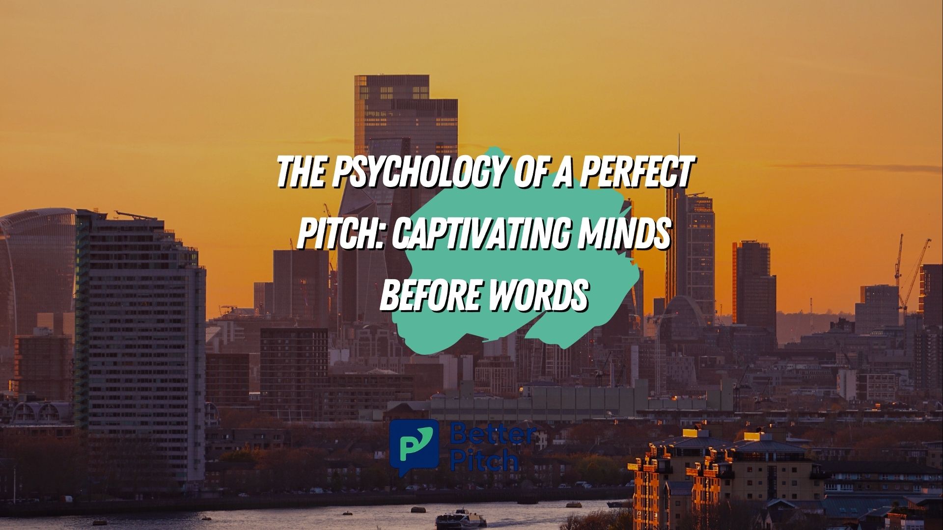 The Psychology of a Perfect Pitch: Captivating Minds Before Words