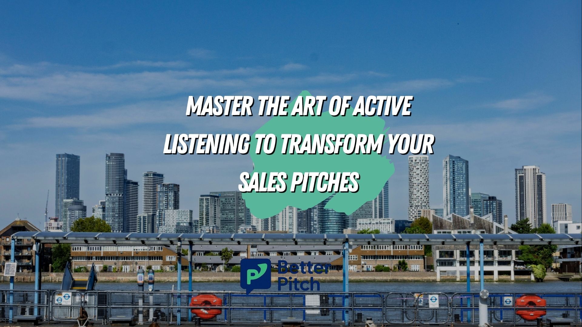 Master the Art of Active Listening to Transform Your Sales Pitches